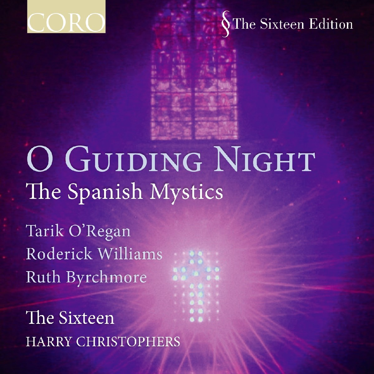 Tarik O'Regan, Roderick Williams, Ruth Byrchmore, The Sixteen, Harry Christophers - O Guiding Night: The Spanish Mystics