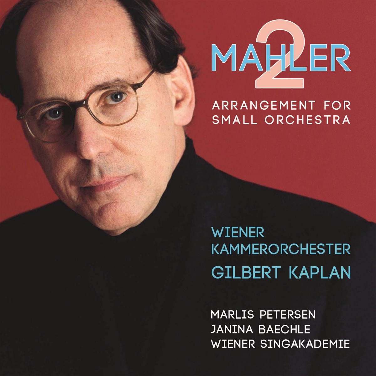 Afbeelding van Wiener Kammerorchester, Gilbert Kaplan, Marlis Petersen, Janina Baechle, Wiener Singakademie - Mahler: Symphony No. 2 Arrangement For Small Orchestra