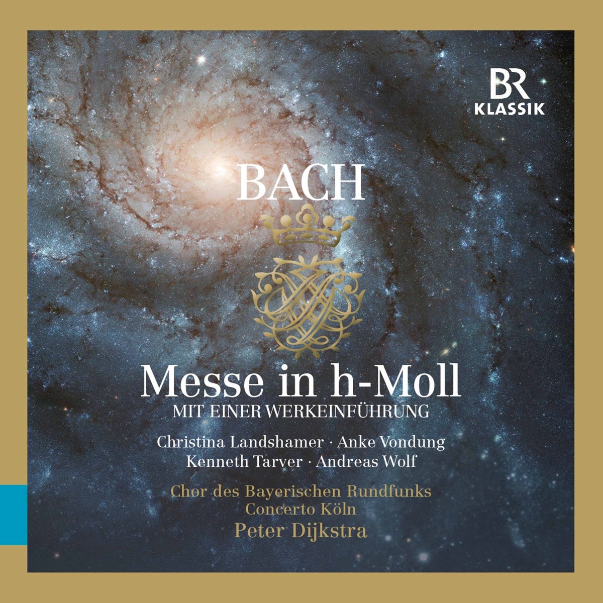 Afbeelding van Chor Des Bayerischen Rundfunks, Christina Landshamer, Anke Vondung, Kenneth Tarver, Andreas Wolf, Concerto Köln, Peter Dijkstra - J.S. Bach: Mass In B Minor, Bwv232