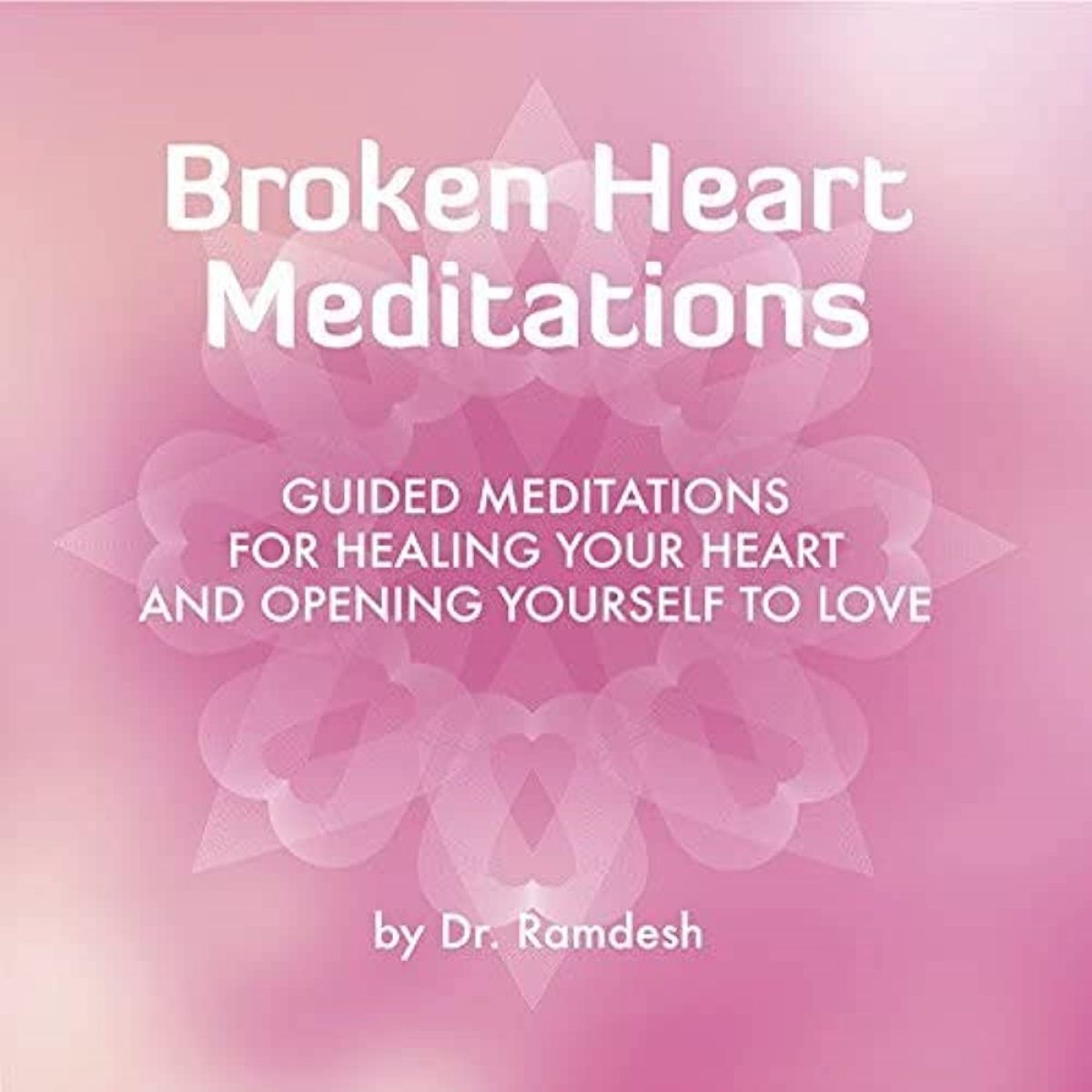 Afbeelding van Dr. Ramdesh - Broken Heart Meditations