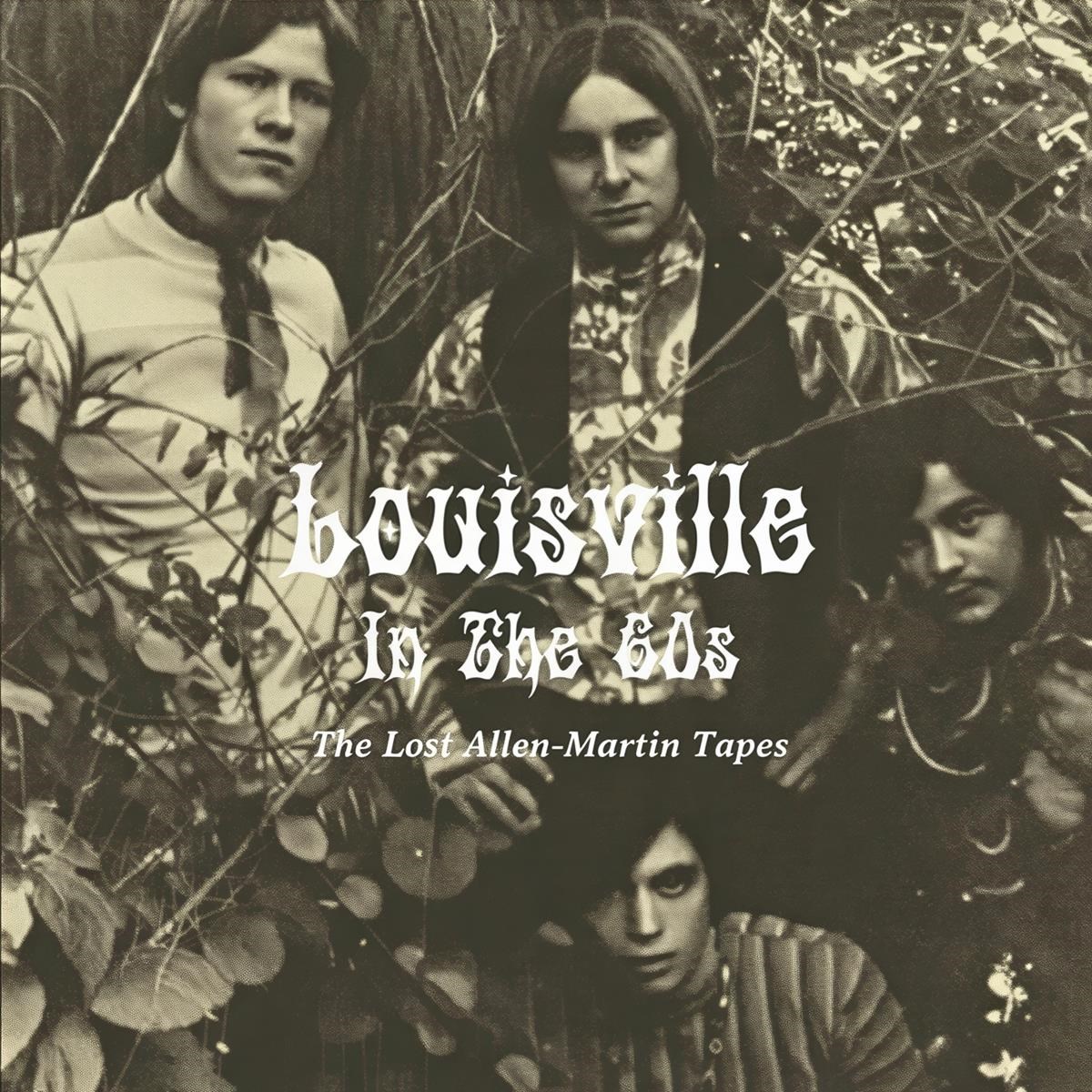 Various Artists - Louisville In The 60s, The Lost Allen-Martin Tapes