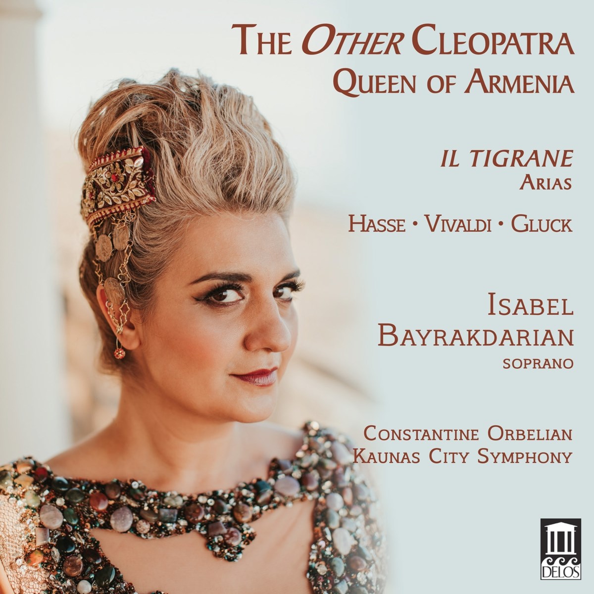 Isabel Bayrakdarian, Kaunas City Symphony Orchestra, Constantine Orbelian - The Other Cleopatra: Queen Of Armenia