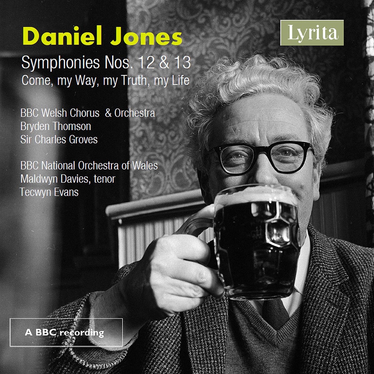 BBC Welsh Chorus & BBC Welsh Symphony Orchestra, Bryden Thomson, Sir Charles Groves, BBC National Orchestra Of Wales, Maldwyn Davies, Tecwyn Evans - Jones: Symphonies Nos. 12 & 13 | Come My Way, My Truth, My Life