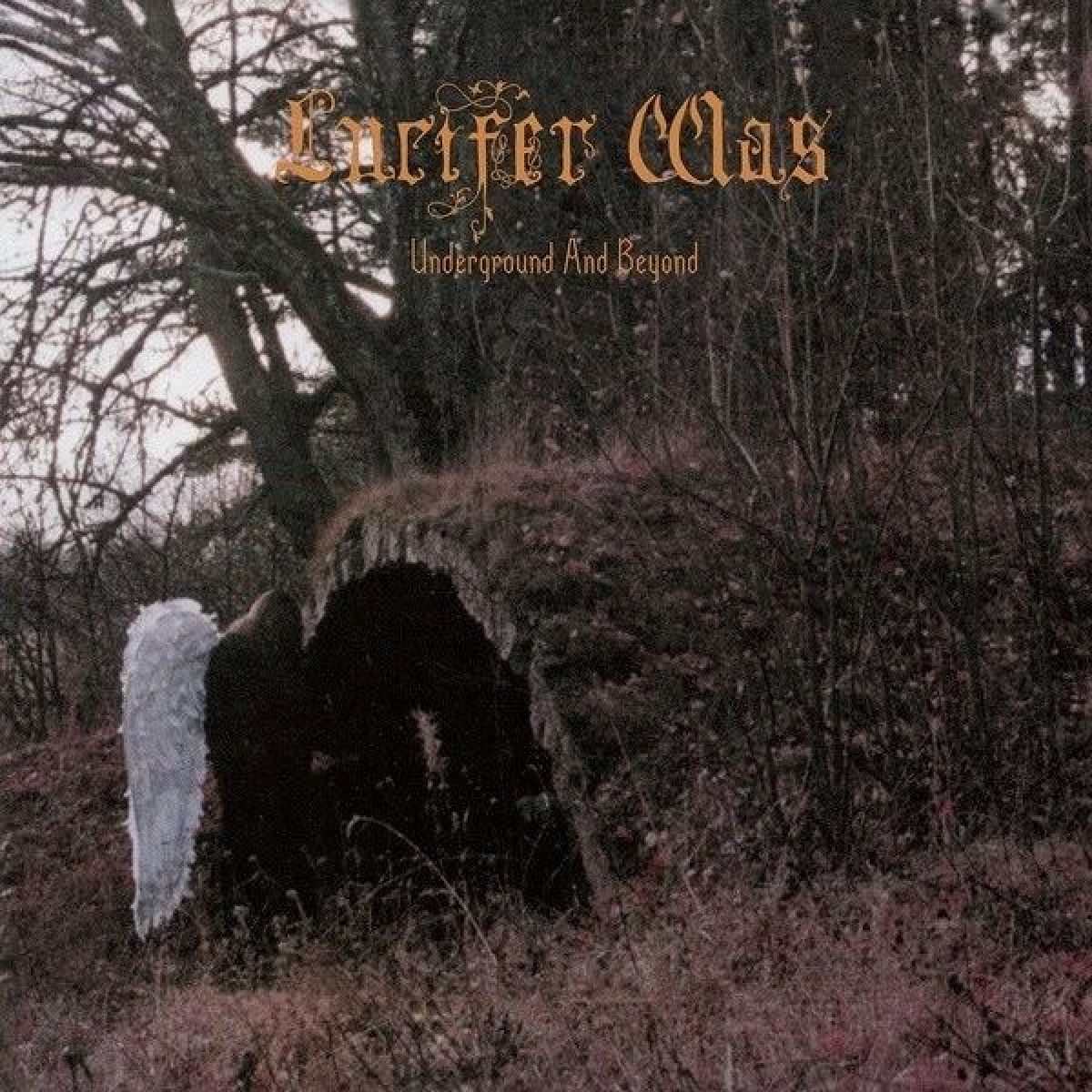 Lucifer Was - Underground And Beyond