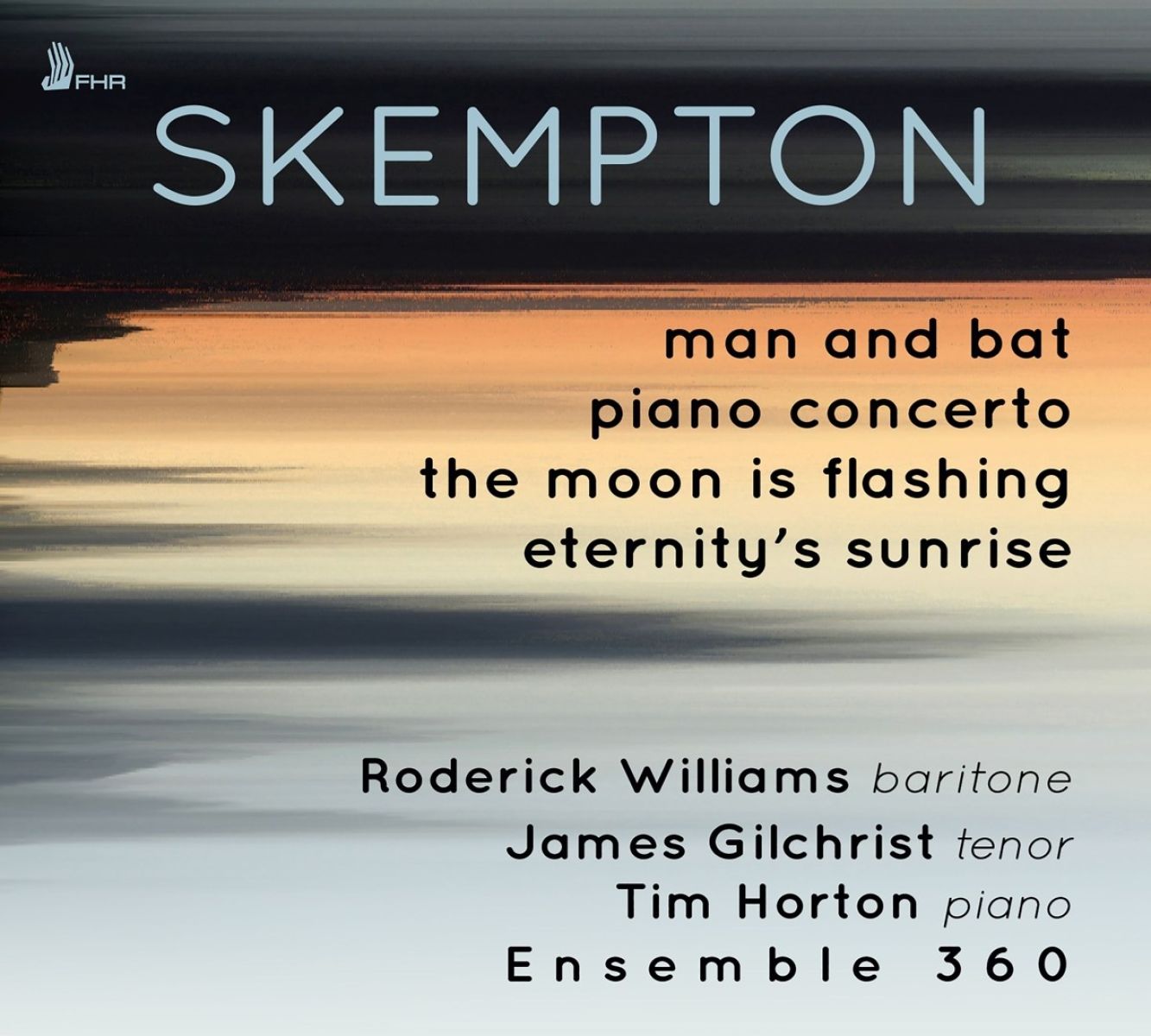Afbeelding van Roderick Williams, James Gilchrist, Tim Horton, Ensemble 360 - Skempton: Man And Bat | Piano Concerto | The Moon Is Flashing | Eternity's Sunrise