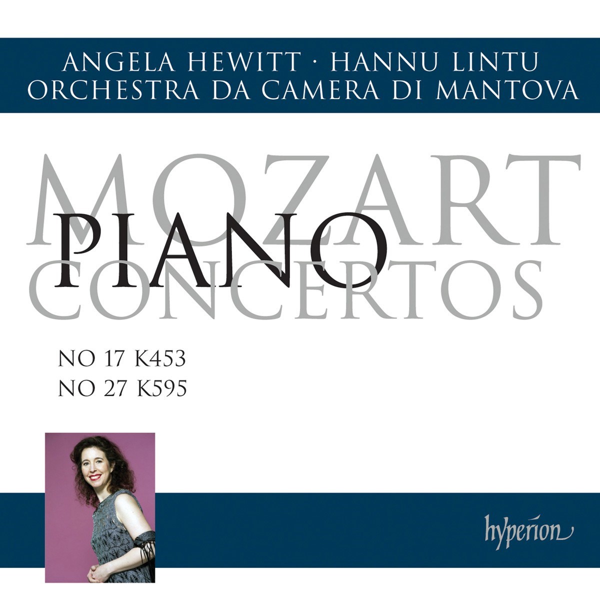 Angela Hewitt, Orchestra Da Camera Di Mantova, Hannu Lintu - Mozart: Piano Concertos Nos.17 & 27