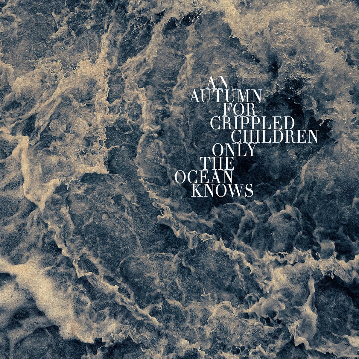 Afbeelding van An Autumn For Crippled Children - Only The Ocean Knows