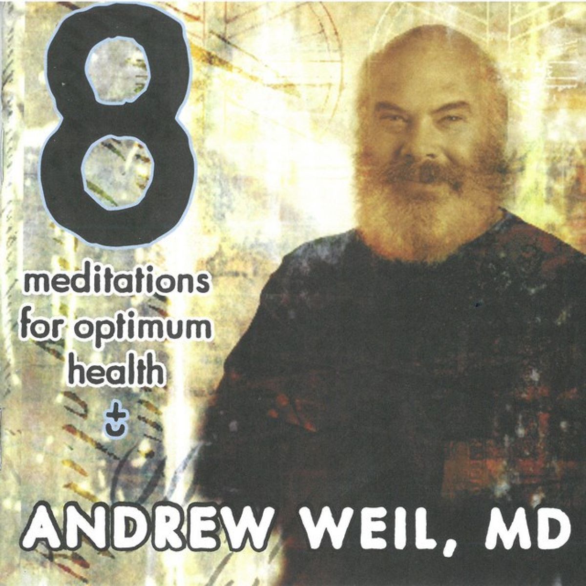Andrew Weil - 8 Meditations For Optimal Health