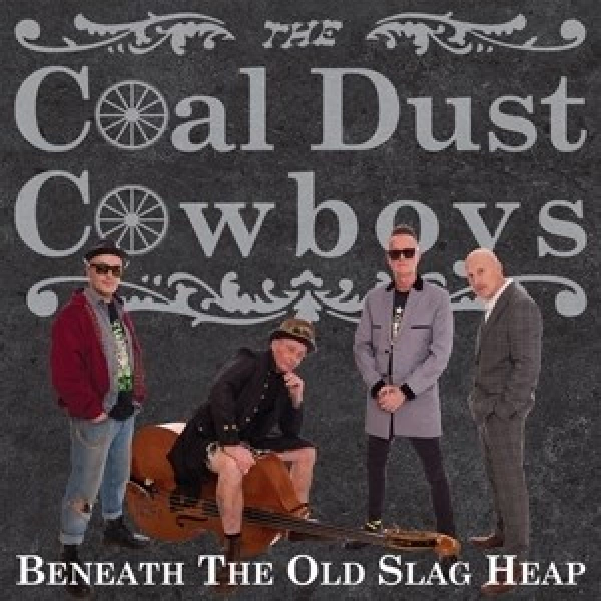 The Coal Dust Cowboys - Beneath The Old Slag Heap