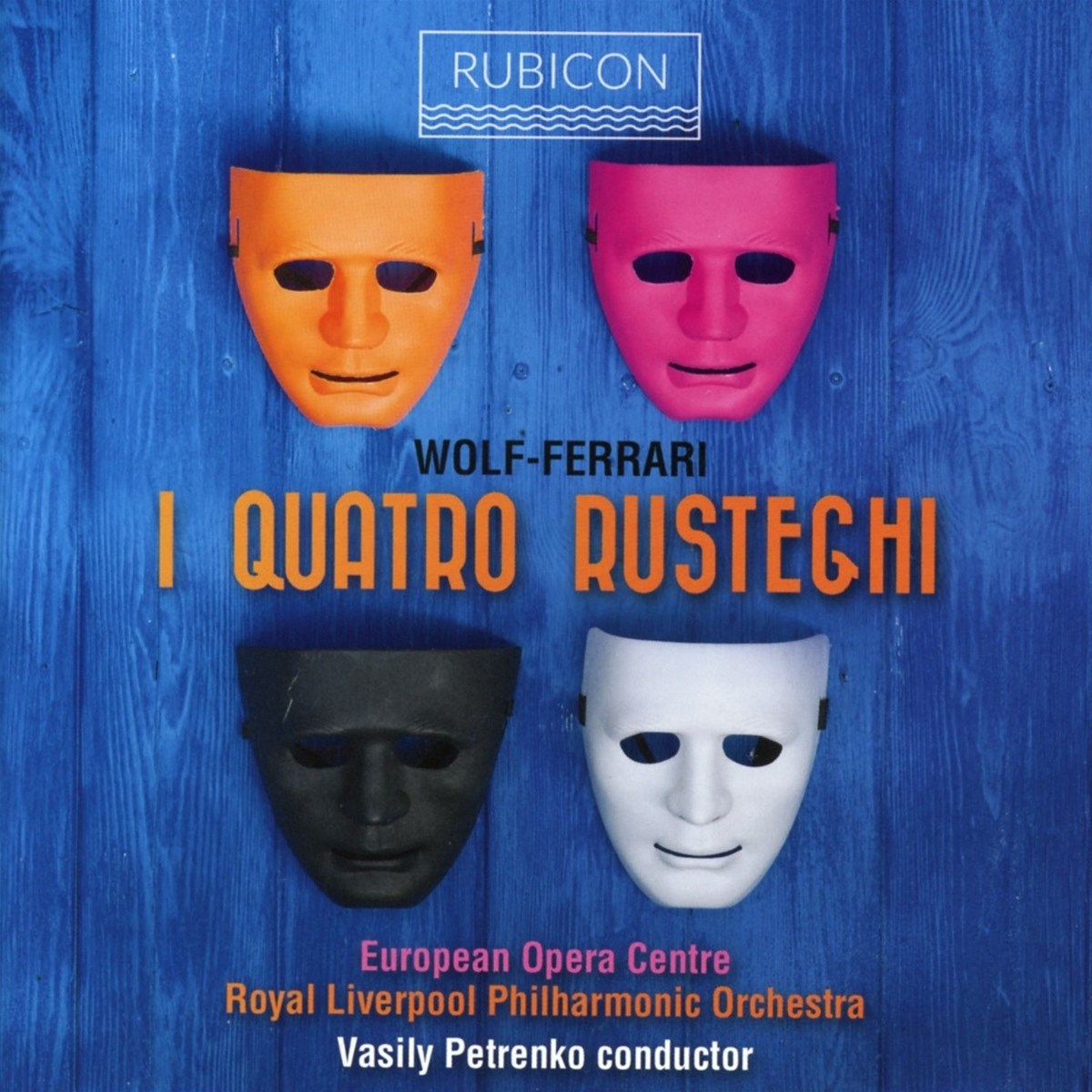 European Opera Centre, Royal Liverpool Philharmonic Orchestra, Vasily Petrenko - Wolf-Ferrari: I Quattro Rusteghi