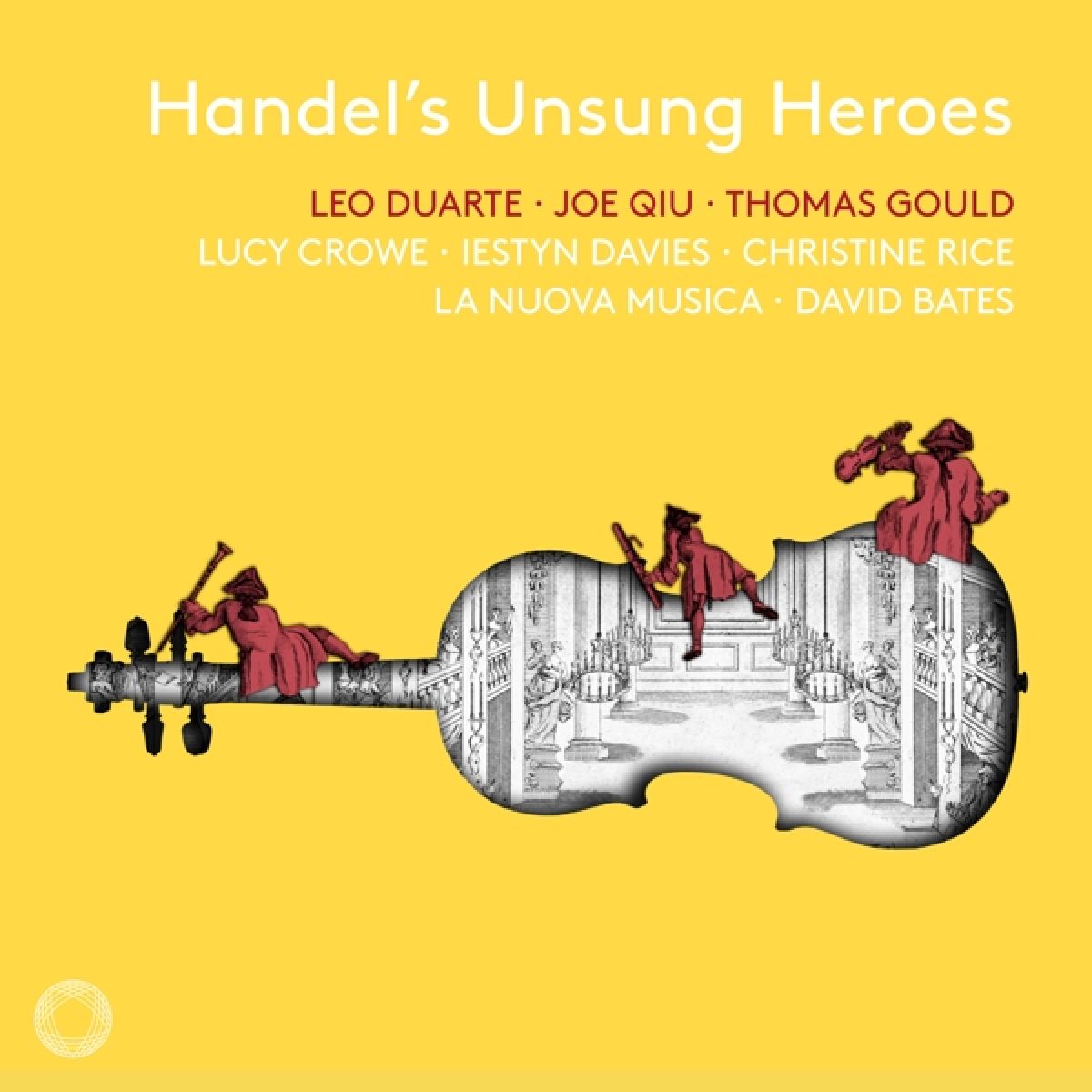 Lucy Crowe, Iestyn Davies, La Nuova Musica, David Bates - Handel's Unsung Heroes