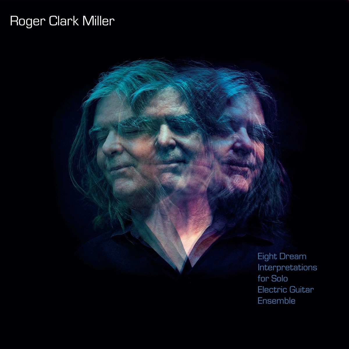Roger Clark Miller - Eight Dream Interpretations For Solo Electric Guitar