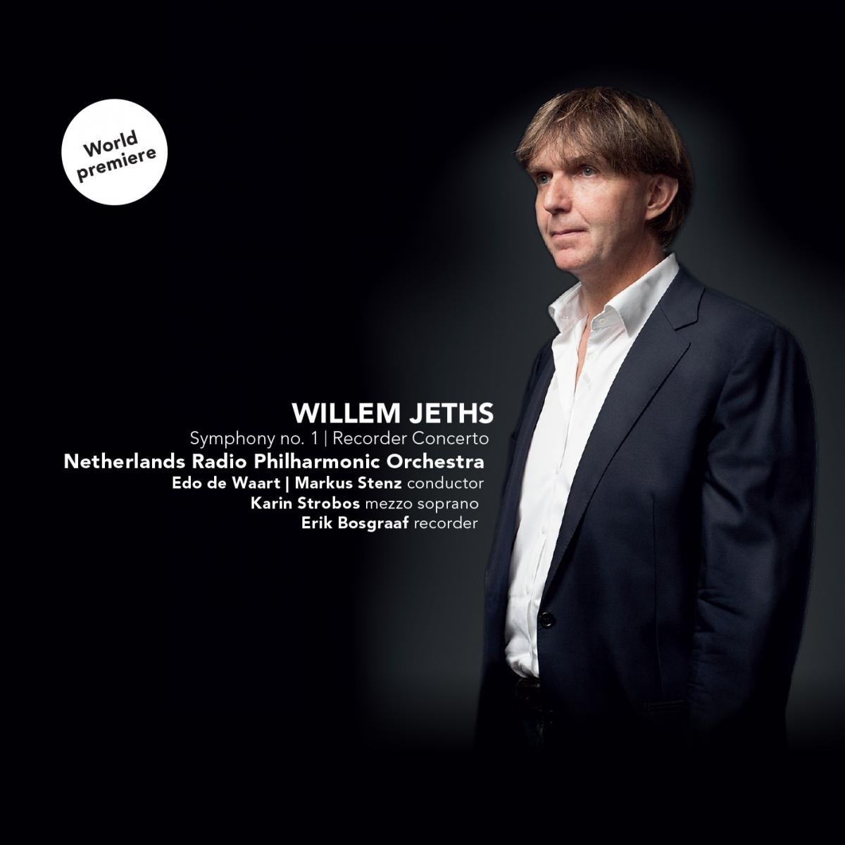 Radio Filharmonisch Orkest, Edo de Waart | Markus Stenz, Karin Strobos, Erik Bosgraaf - Jeths: Symphony No.1 | Recorder Concerto