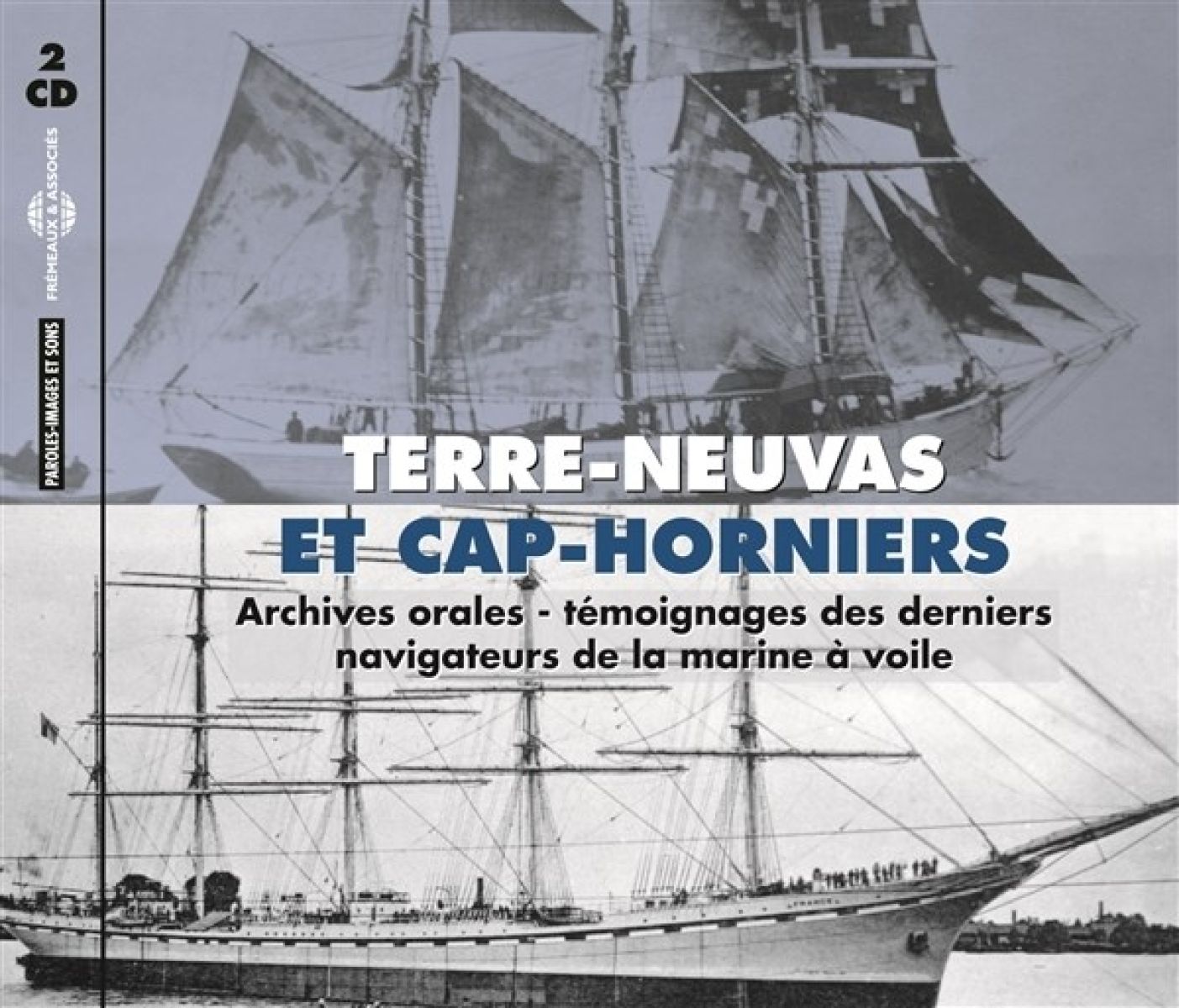 Various Artists - Terre-Neuvas Et Cap-Horniers - Archives Orales