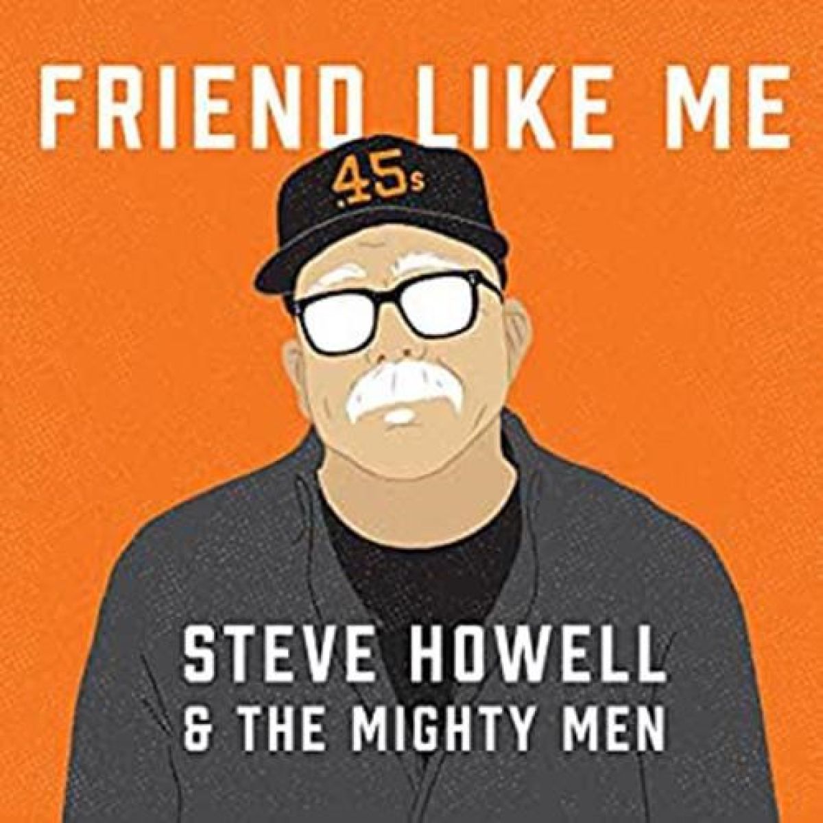 Afbeelding van Steve Howell & The Mighty Men - Friend Like Me