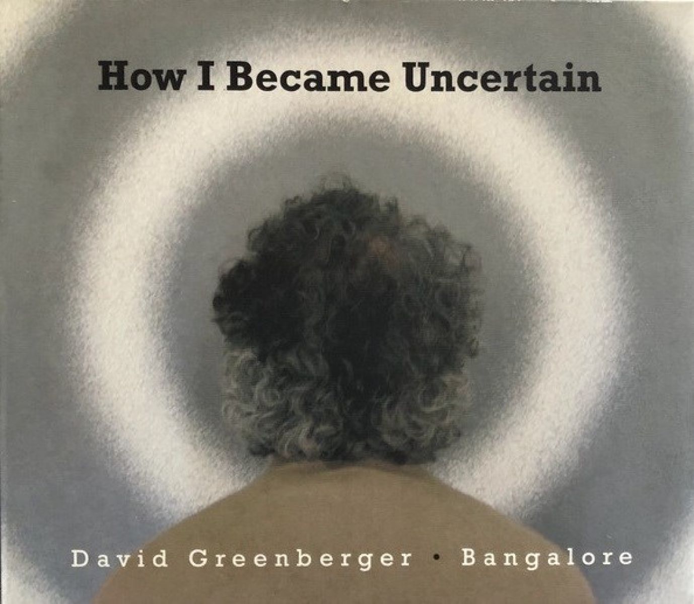 Afbeelding van David Greenberger & Bangalore - How I Became Uncertain
