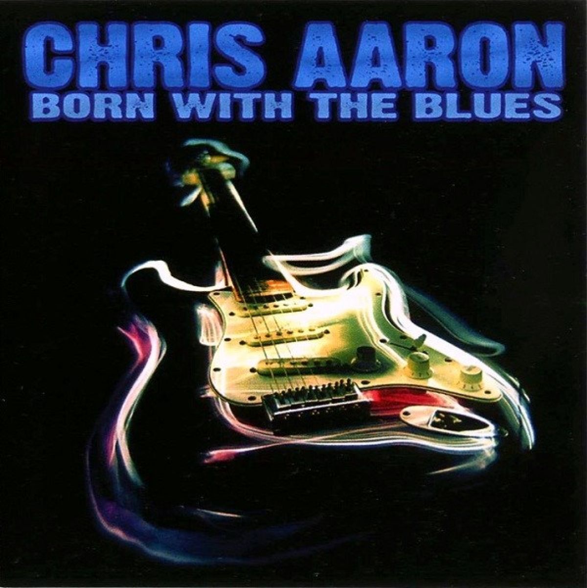Chris Aaron - Born With The Blues