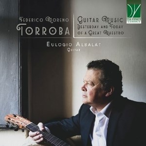 Afbeelding van Eulogio Albalat - Federico Moreno Torroba: Guitar Music, Yesterday And Today Of A Great Maestro