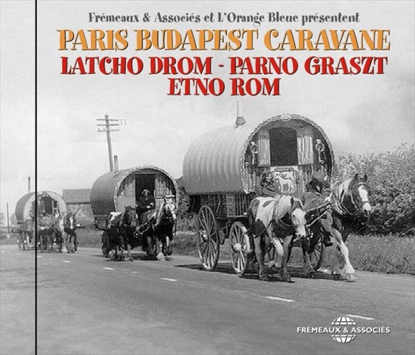 Latcho Drom, Parno Graszt & Etno Rom - Paris Budapest Caravane