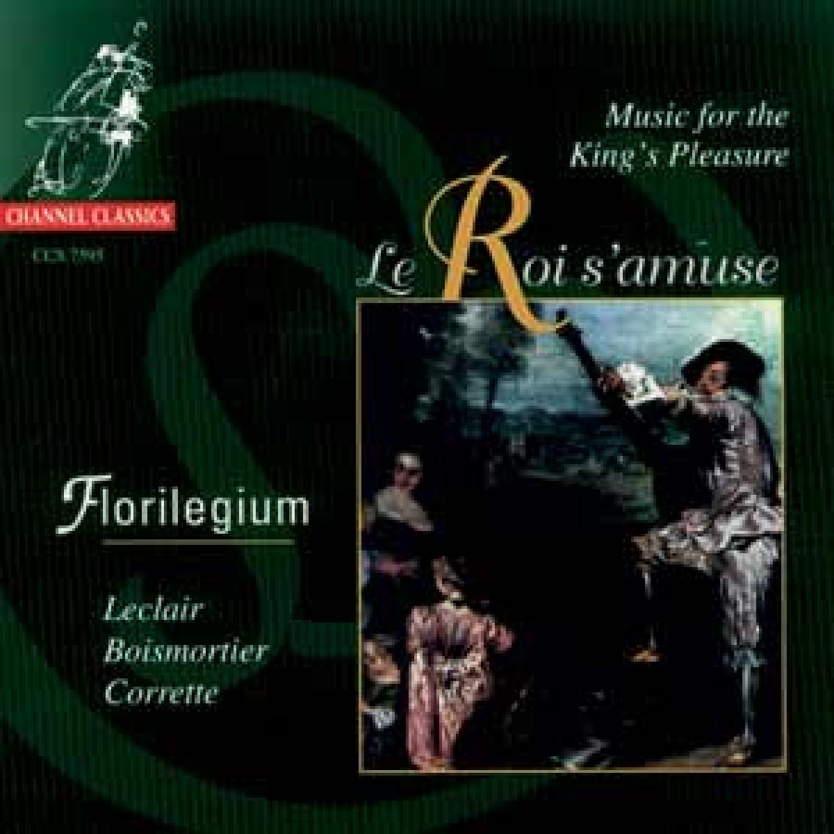 Ensemble Florilegium - Le Roi S'amuse - Music For The King's Pleasure