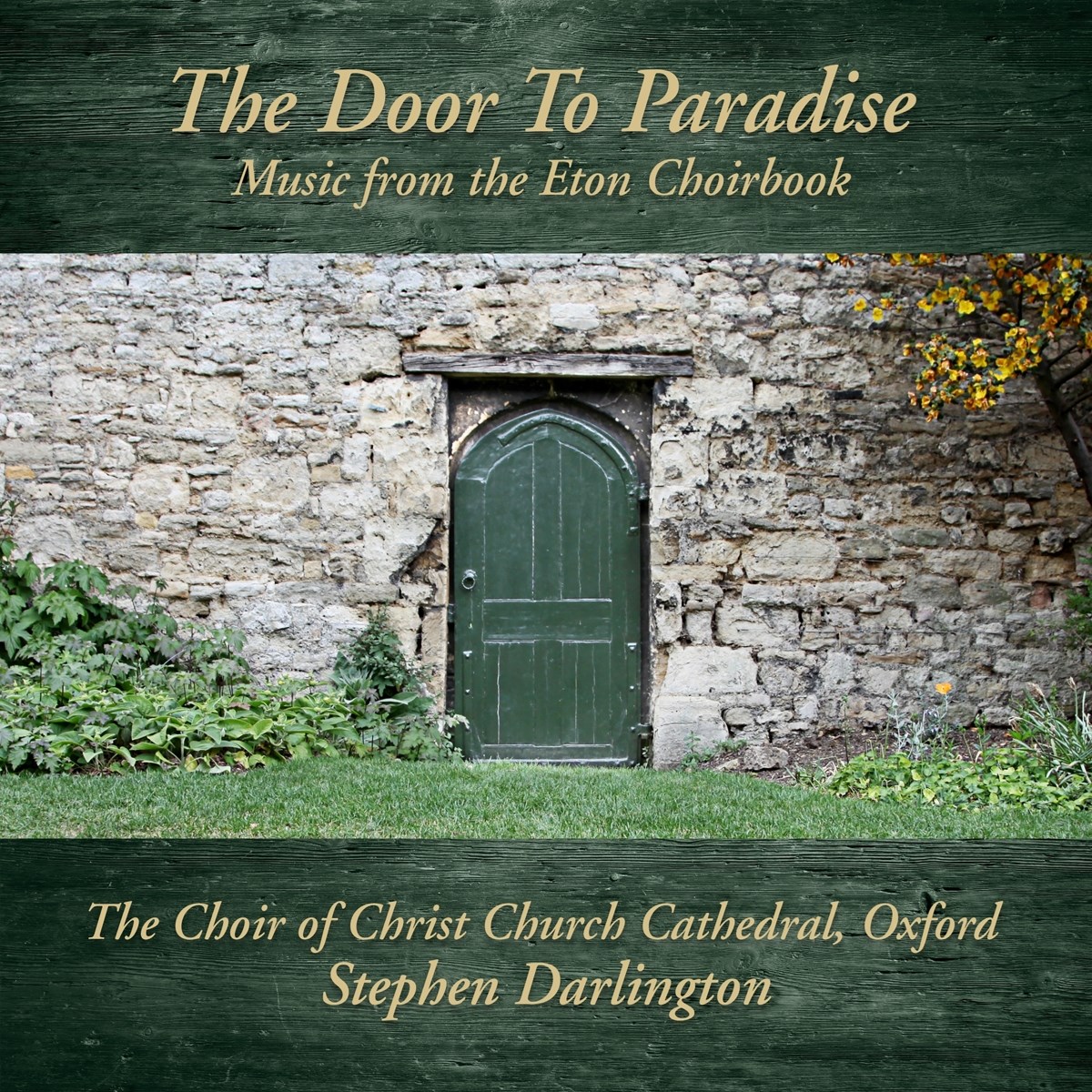 Afbeelding van The Choir Of Christ Church Cathedral, Stephen Darlington - The Door To Paradise: Music From The Eton Choirbook