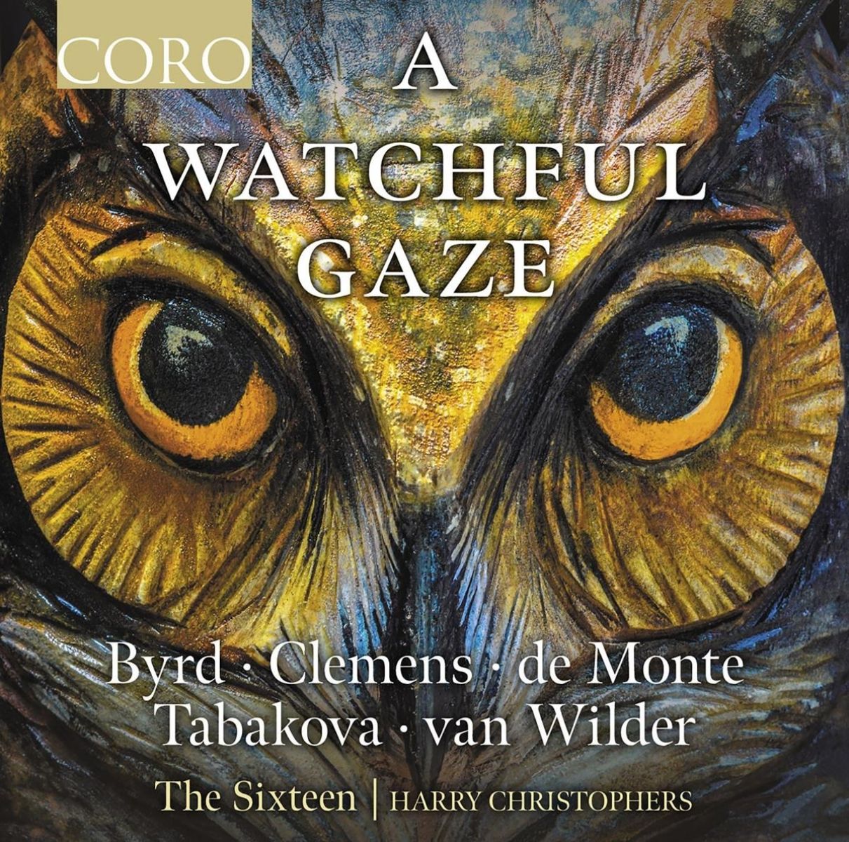 The Sixteen, Harry Christophers - A Watchful Gaze