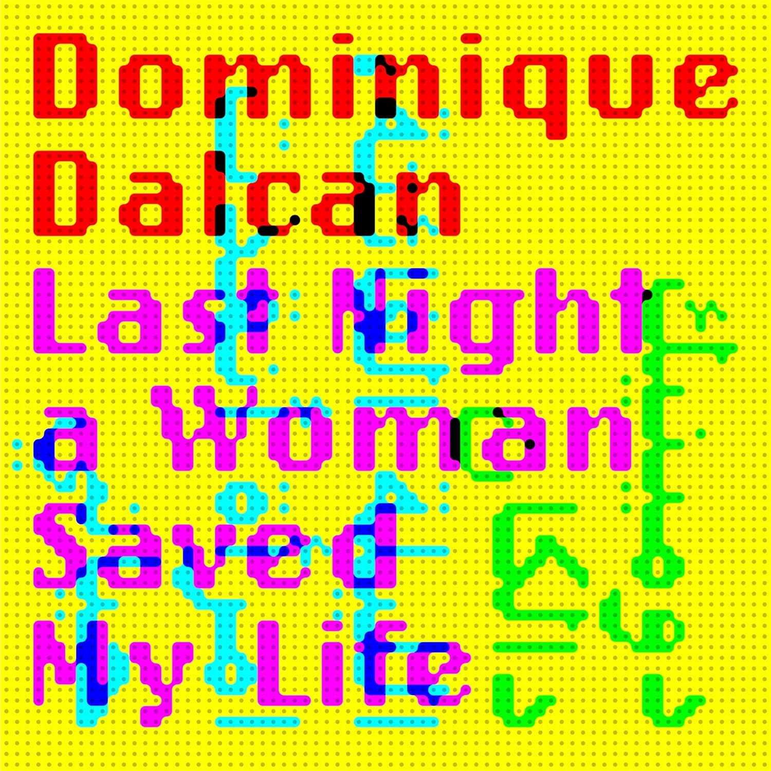 Afbeelding van Dominique Dalcan - Last Night A Woman Saved My Life