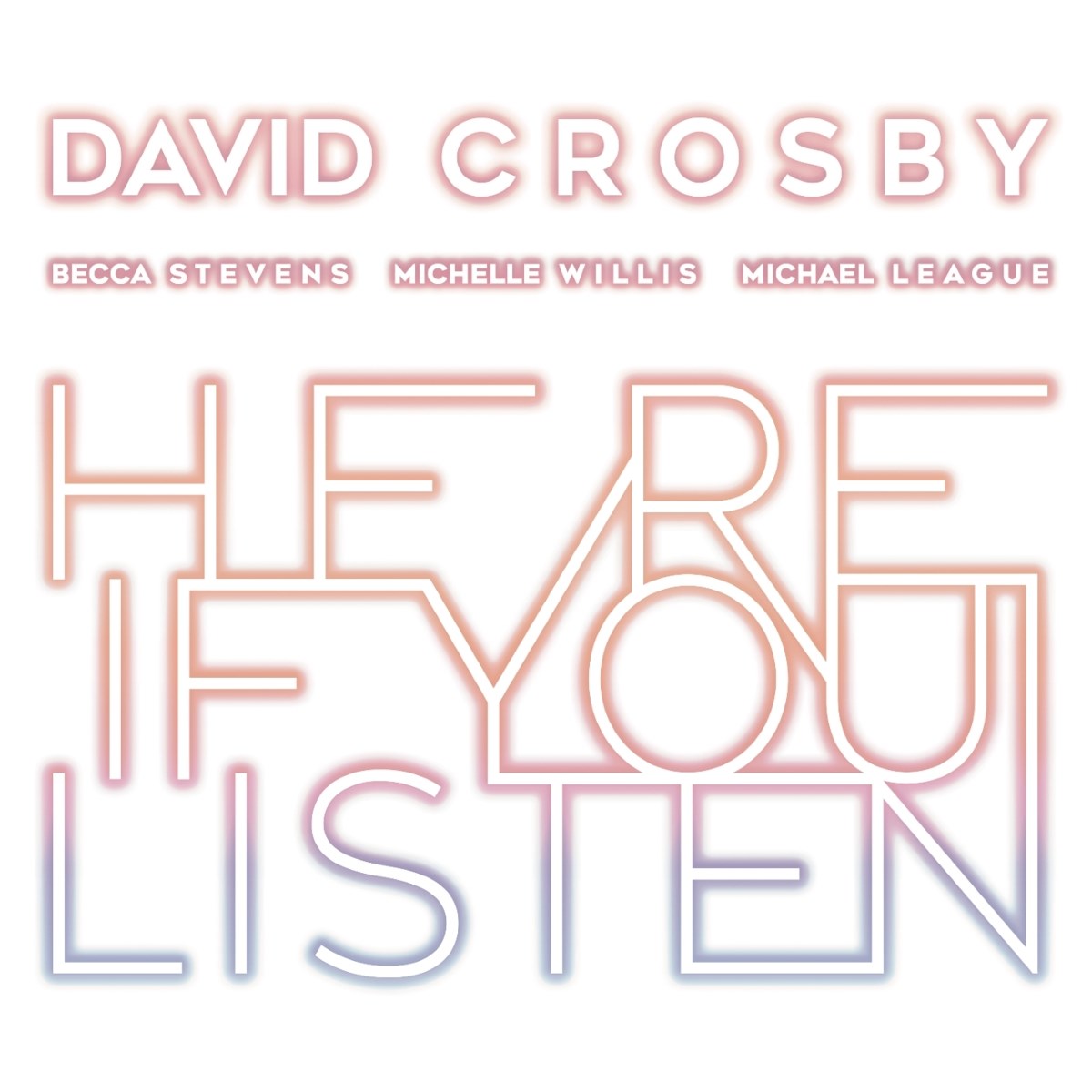 David Crosby, Becca Stevens, Michelle Willis, Michael League - Here If You Listen