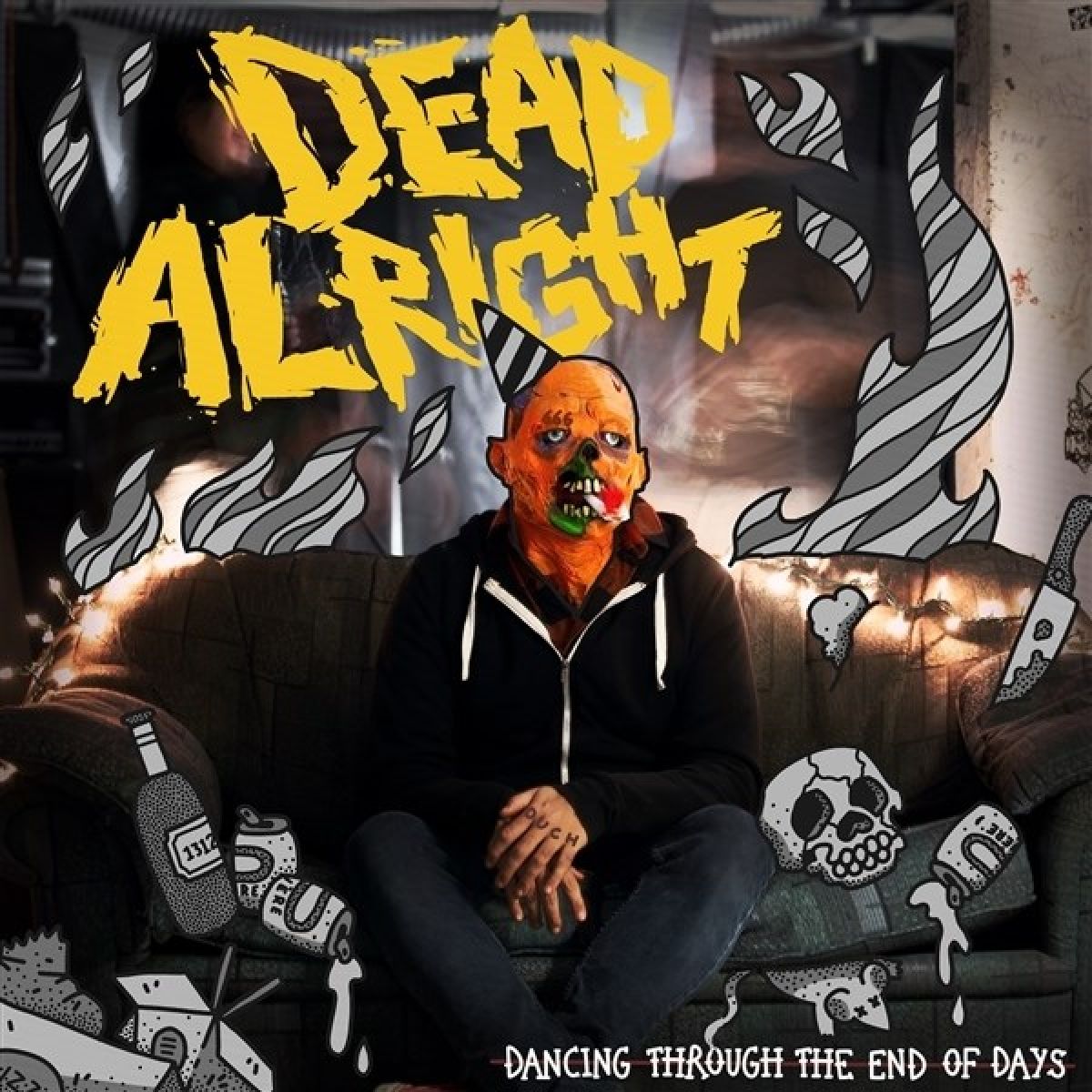 Dead Alright - Dancing Through The End Of Days