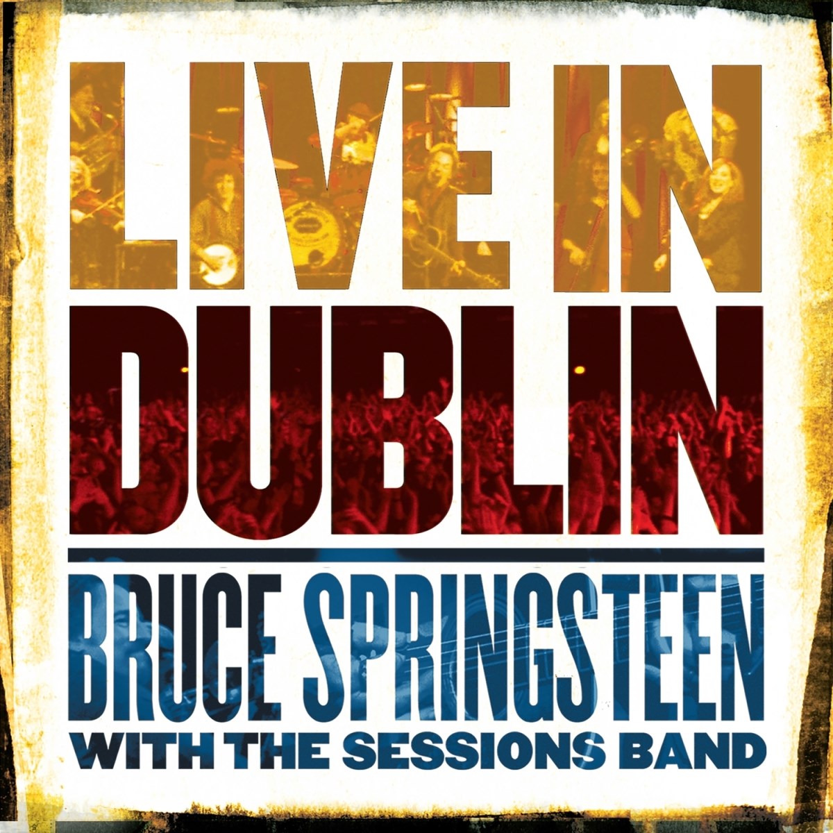 Bruce Springsteen, The Sessions Band - Live In Dublin