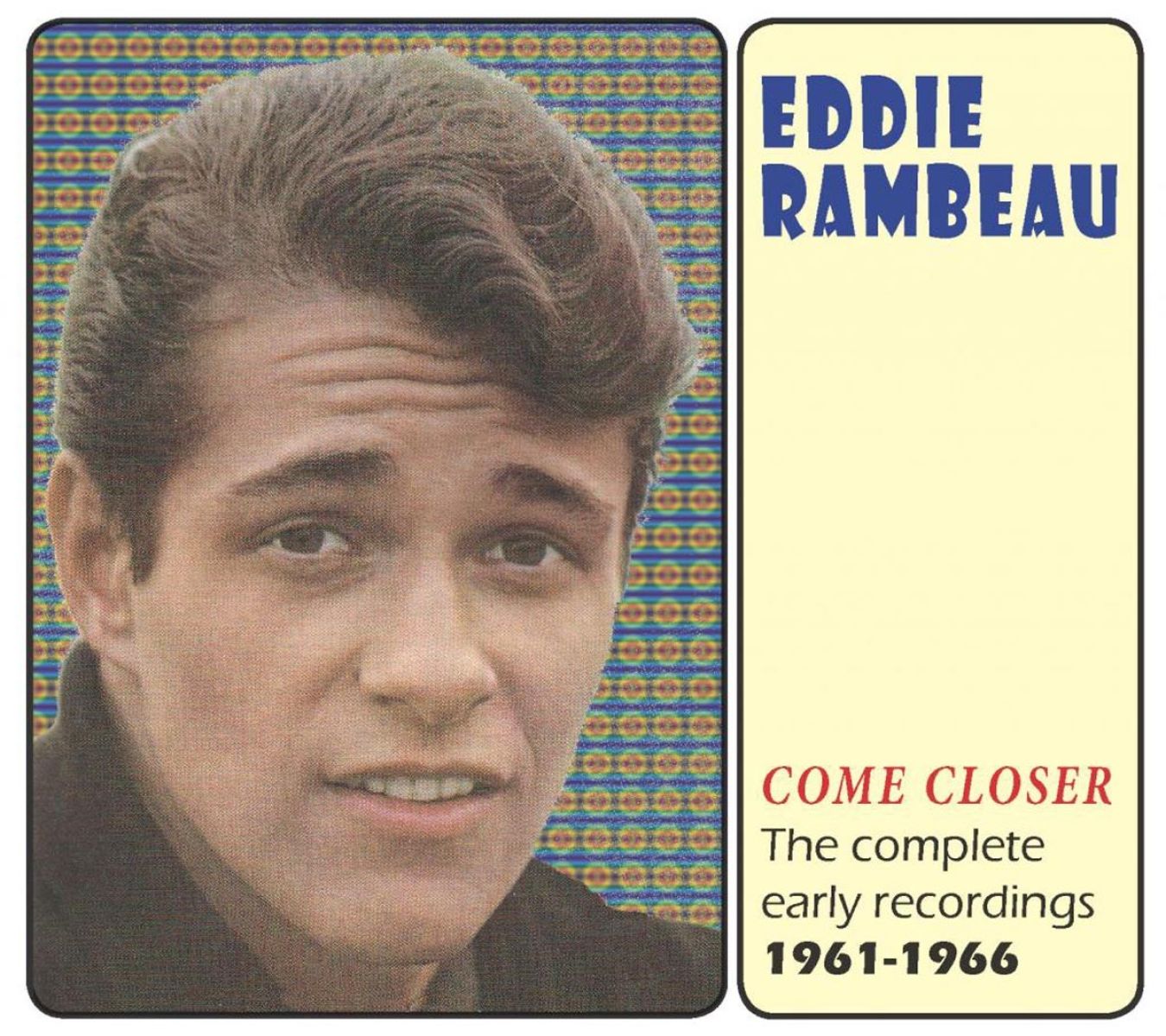 Eddie Rambeau - Come Closer: The Complete Early Recordings 1961-1966
