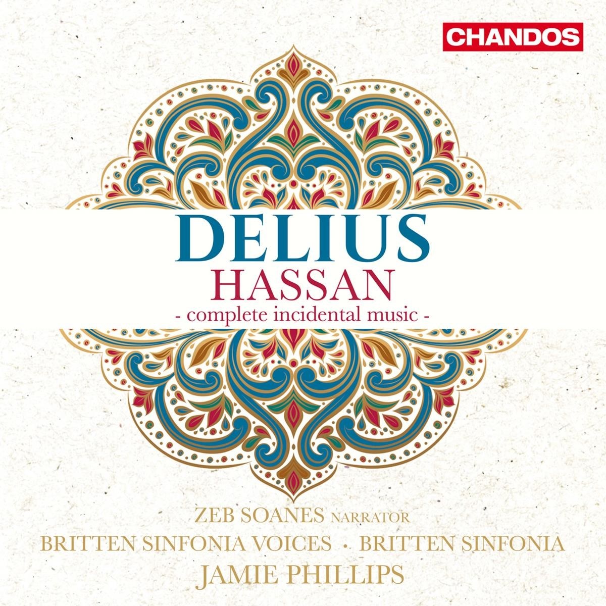 Zeb Soanes, Britten Sinfonia, Chorus Of The Britten Sinfonia, Jamie Phillips - Delius: Hassan (Complete Incidental Music To The Play By James Elroy Flecker)
