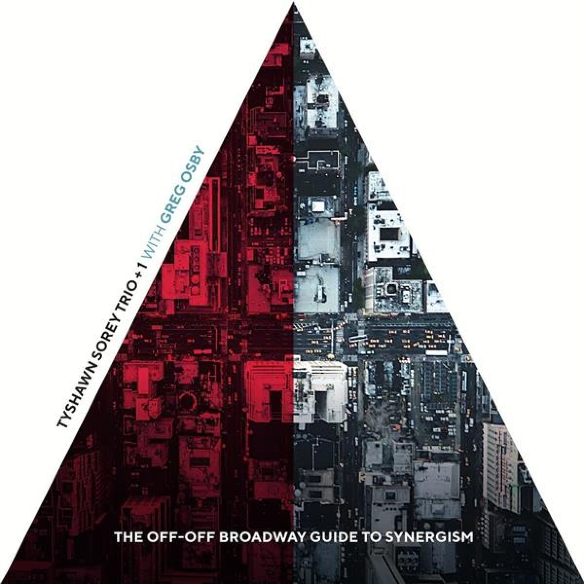 Afbeelding van Tyshawn Sorey Trio +1 Featuring Greg Osby - The Off-Off Broadway Guide To Synergism