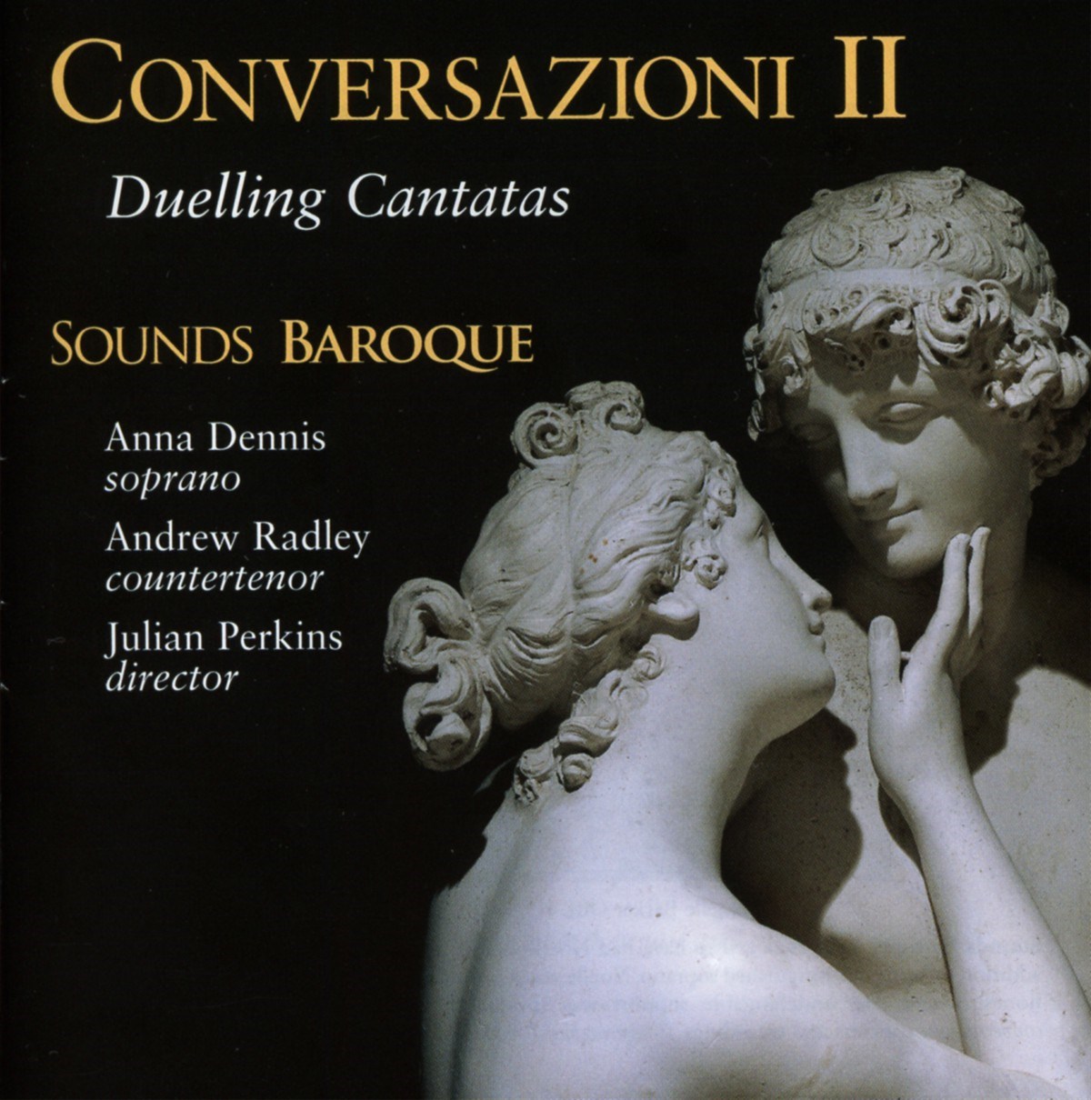 Afbeelding van Anna Dennis, Andrew Radley, Sounds Baroque, Julian Perkins - Conversazioni II - Duelling Cantatas