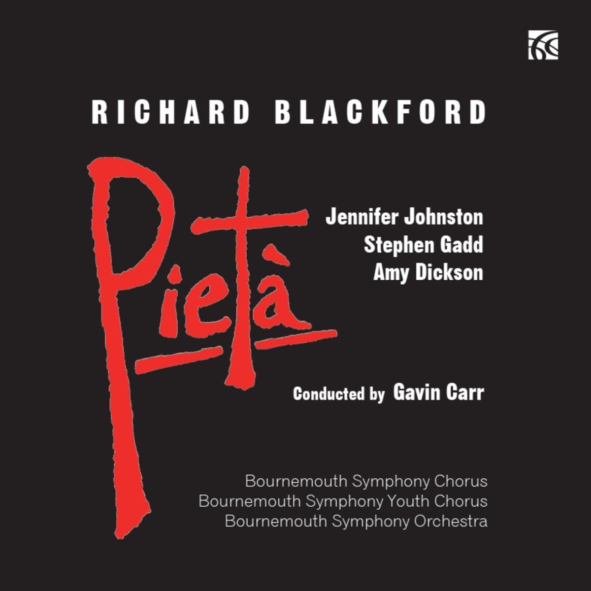 Afbeelding van Jennifer Johnston, Stephen Gadd, Amy Dickson, Gavin Carr, Bournemouth Symphony Chorus, Bournemouth Symphony Youth Chorus, Bournemouth Symphony Orchestra - Blackford: Pietà