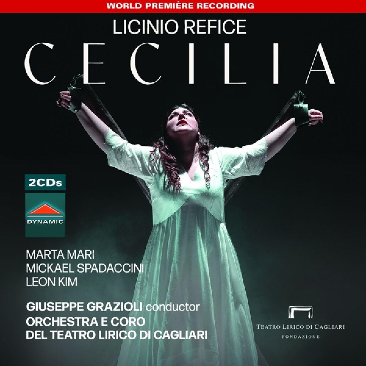 Marta Mari, Mickael Spadaccini, Leon Kim, Giuseppe Grazioli, Orchestra del Teatro Lirico di Cagliari, Coro del Teatro Lirico di Cagliari - Licinio Refice: Cecilia