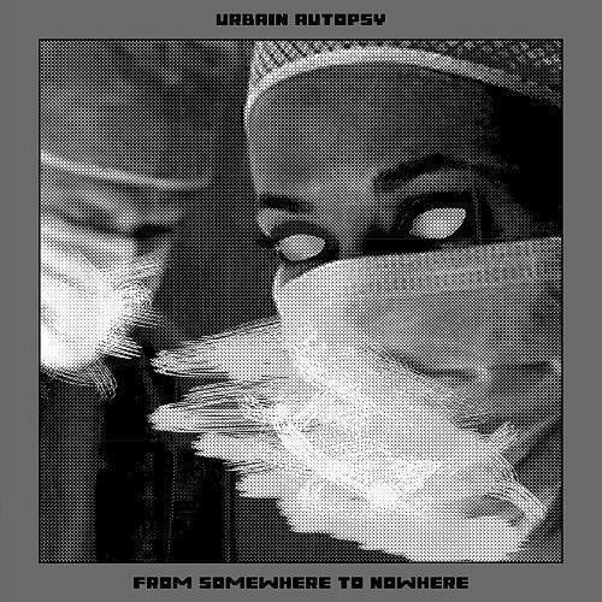 Afbeelding van Urbain Autopsy - From Somewhere To Nowhere