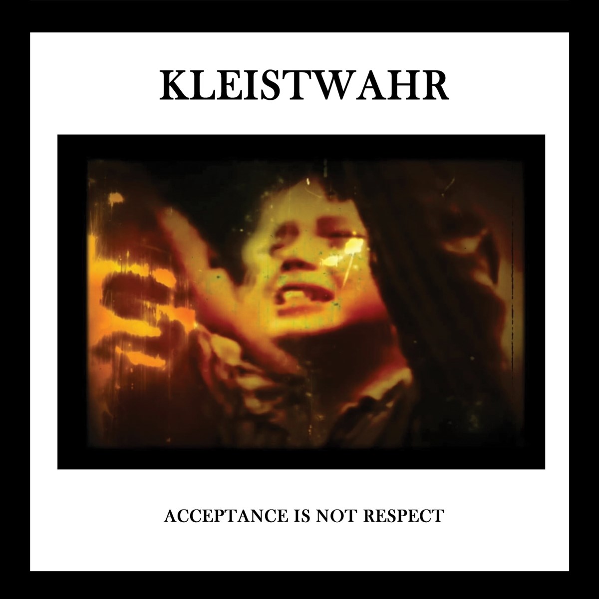Afbeelding van Kleistwahr - Acceptance Is Not Respect