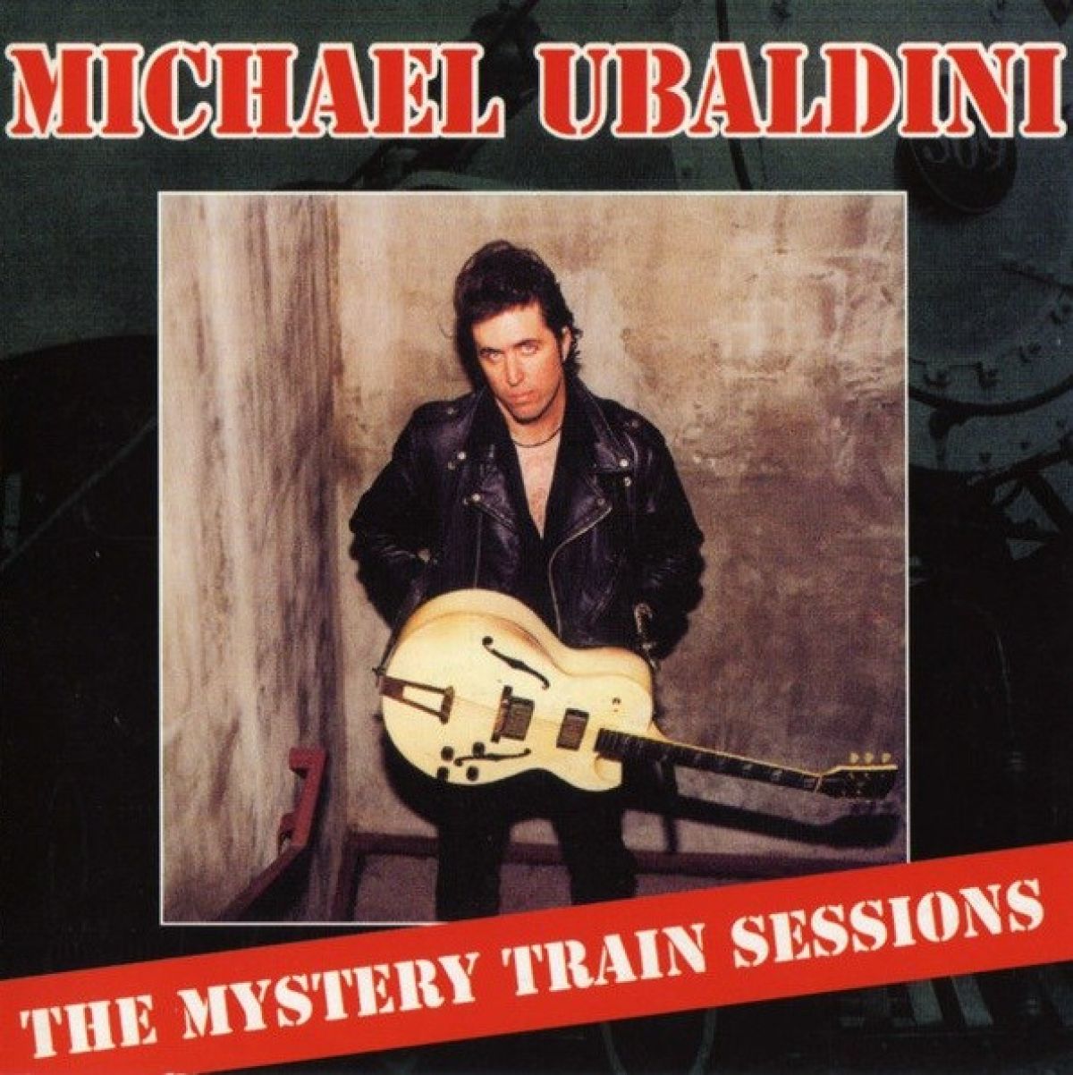 Michael Ubaldini - Mystery Train Sessions