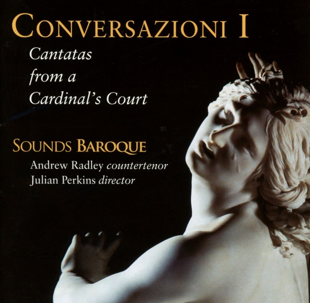 Afbeelding van Andrew Radley, Sounds Baroque, Julian Perkins - Conversazioni I (Cantatas From A Cardinal's Court)