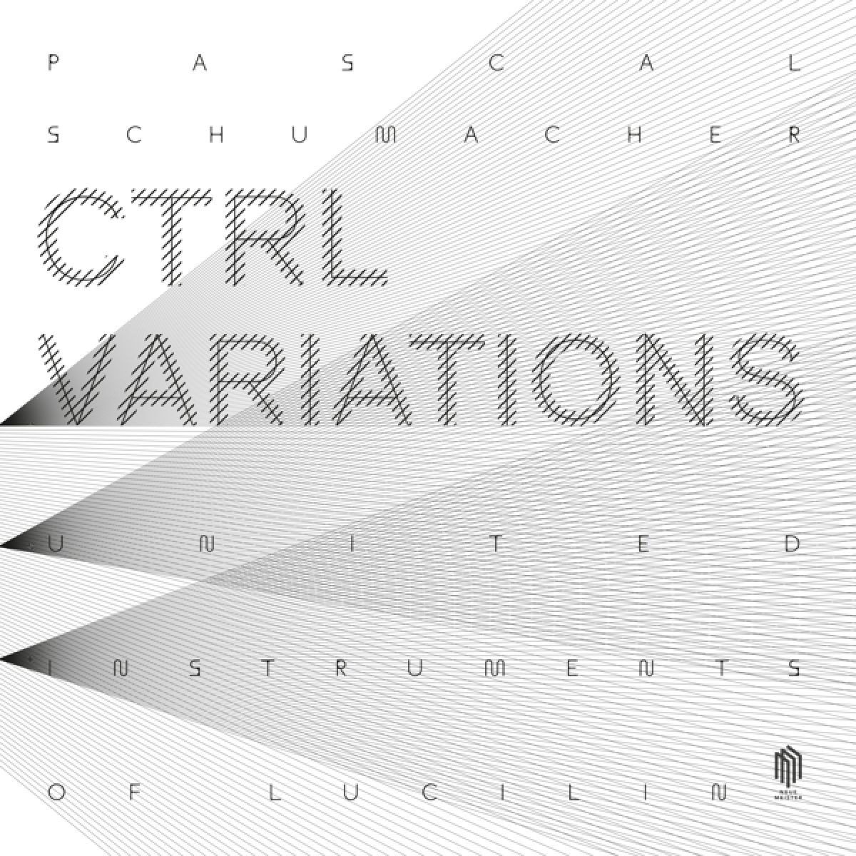 Pascal Schumacher, United Instruments Of Lucilin - Ctrl Variations