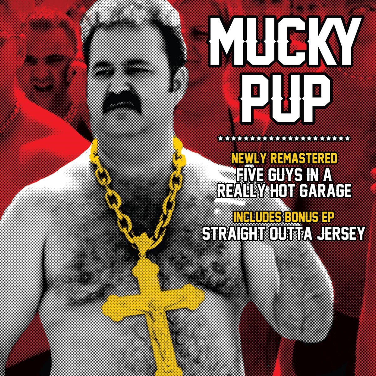 Afbeelding van Mucky Pup - Five Guys In A Really Hot Garage + Straight Outta Jersey EP