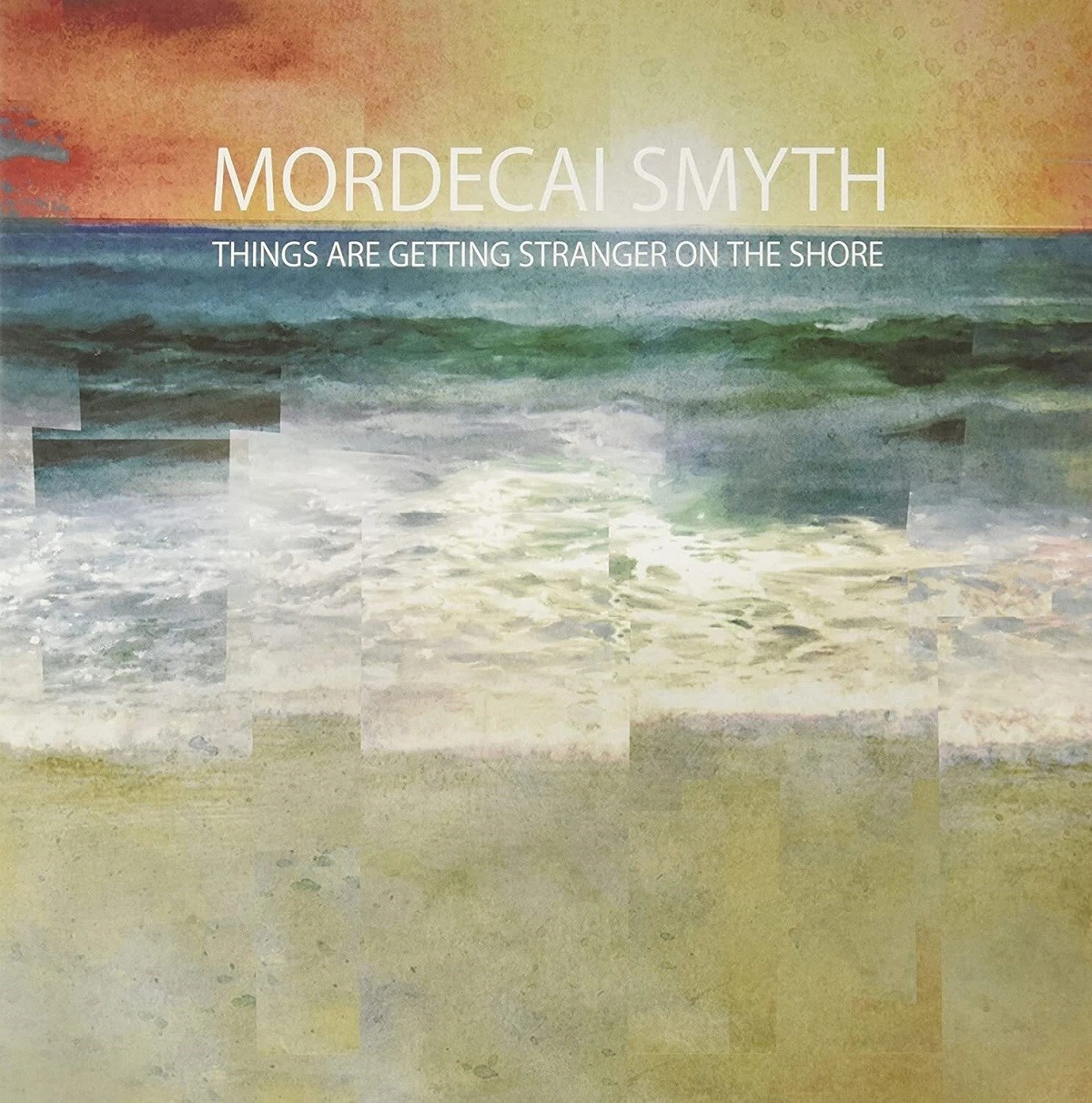 Afbeelding van Mordecai Smyth - Things Are Getting Stranger On The Shore