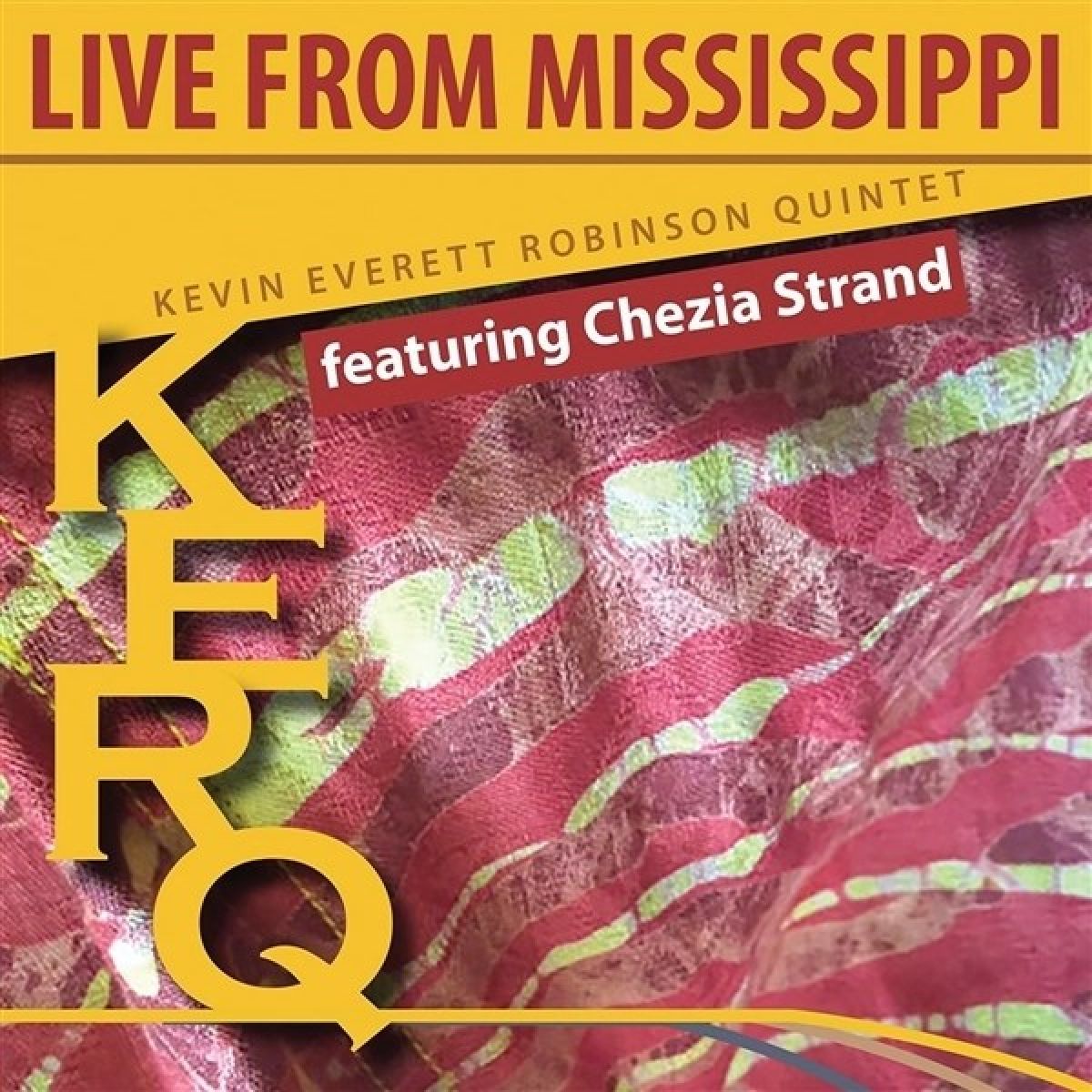 Afbeelding van Kevin Everett Robinson Quintet Feat. Chezia Strand - KERQ: Live From Mississippi - Spectrum Of Poetic Fire