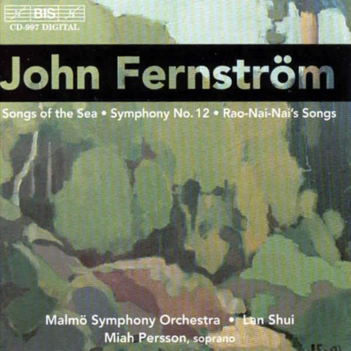 Miah Persson, Malmö Symphony Orchestra, Lan Shui - Fernström: Songs Of The Sea/Sympony No.12/Roa-Nai-Nai's Songs