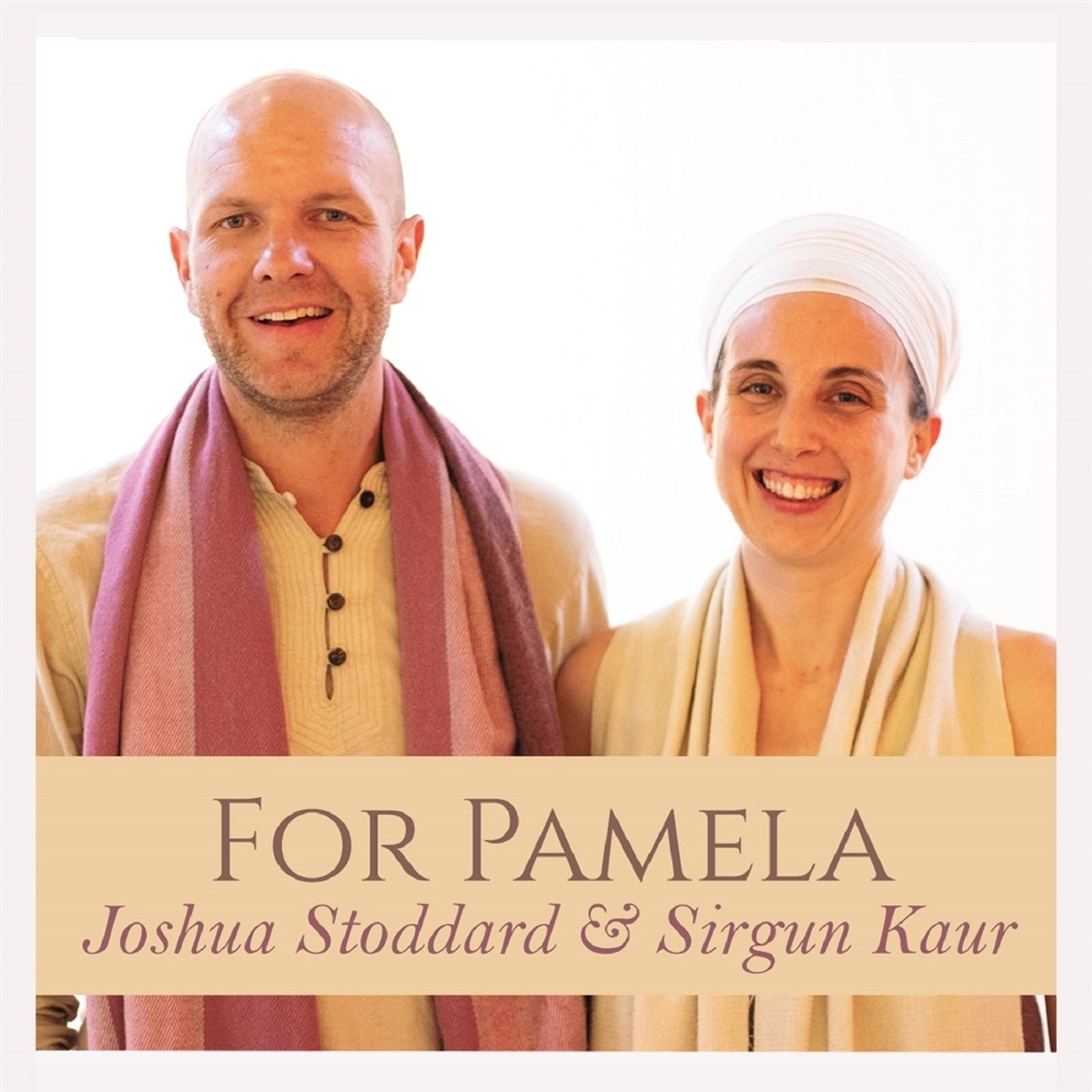 Joshua & Sirgun Kaur Stoddard - For Pamela
